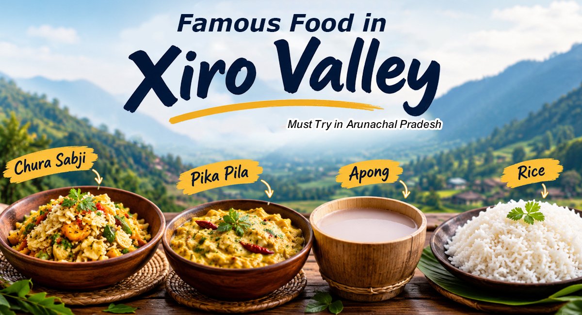Xiro Valley Food Guide: Traditional Foods You Must Try in Arunachal Pradesh