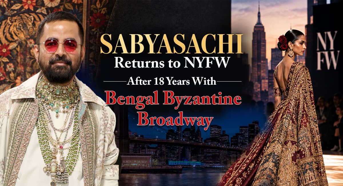 Sabyasachi Returns to NYFW After 18 Years With Bengal Byzantine Broadway