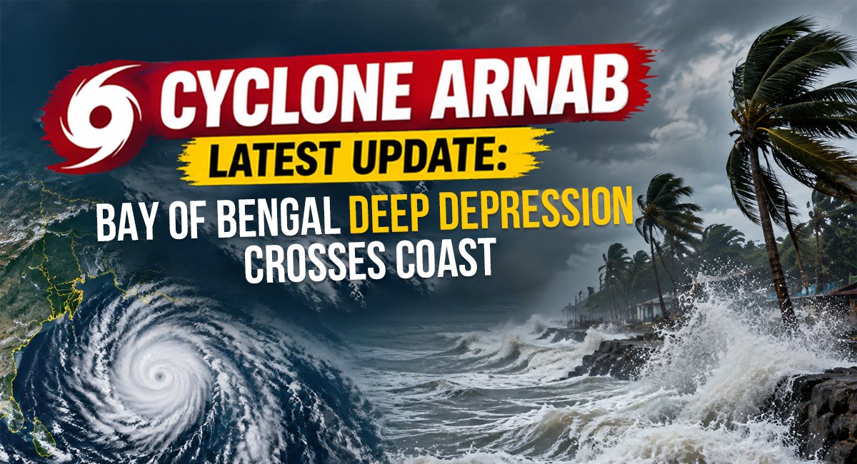 Cyclone Arnab Latest Update: Bay of Bengal Deep Depression Crosses Coast