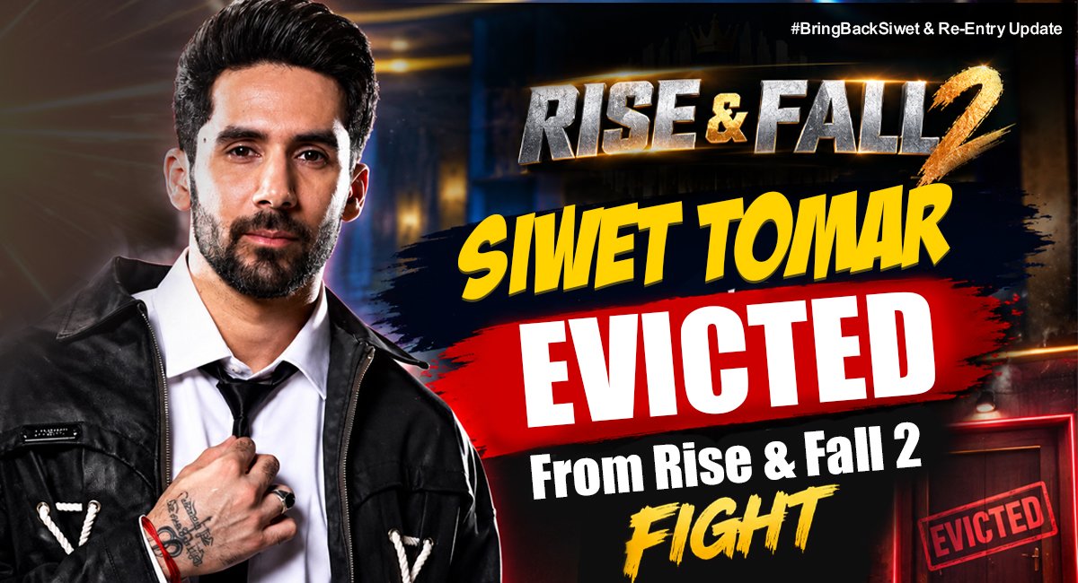 Siwet Tomar Evicted From Rise & Fall 2: Fight, #BringBackSiwet & Re-Entry Update