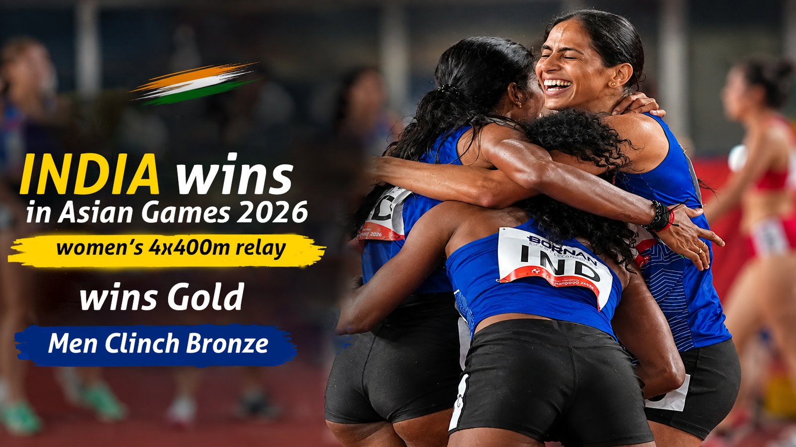 India Shines in Asian Games 2026: Women’s 4x400m Relay Wins Gold, Men Clinch Bronze