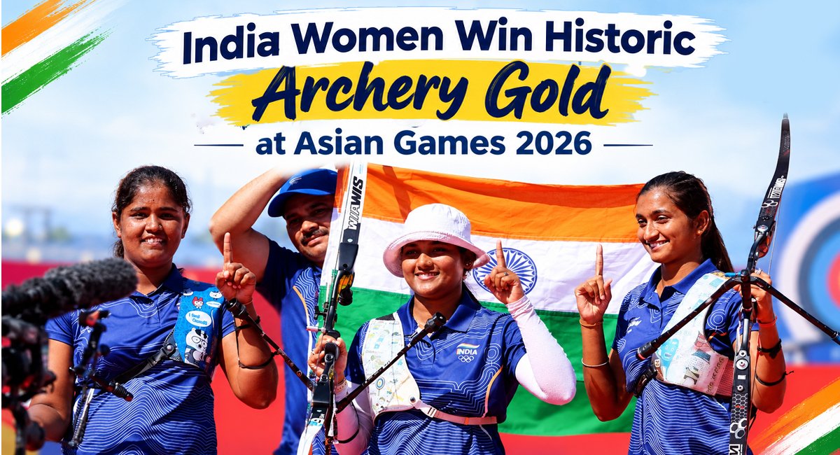India Makes History! Women’s Recurve Team Wins First Asian Games Gold