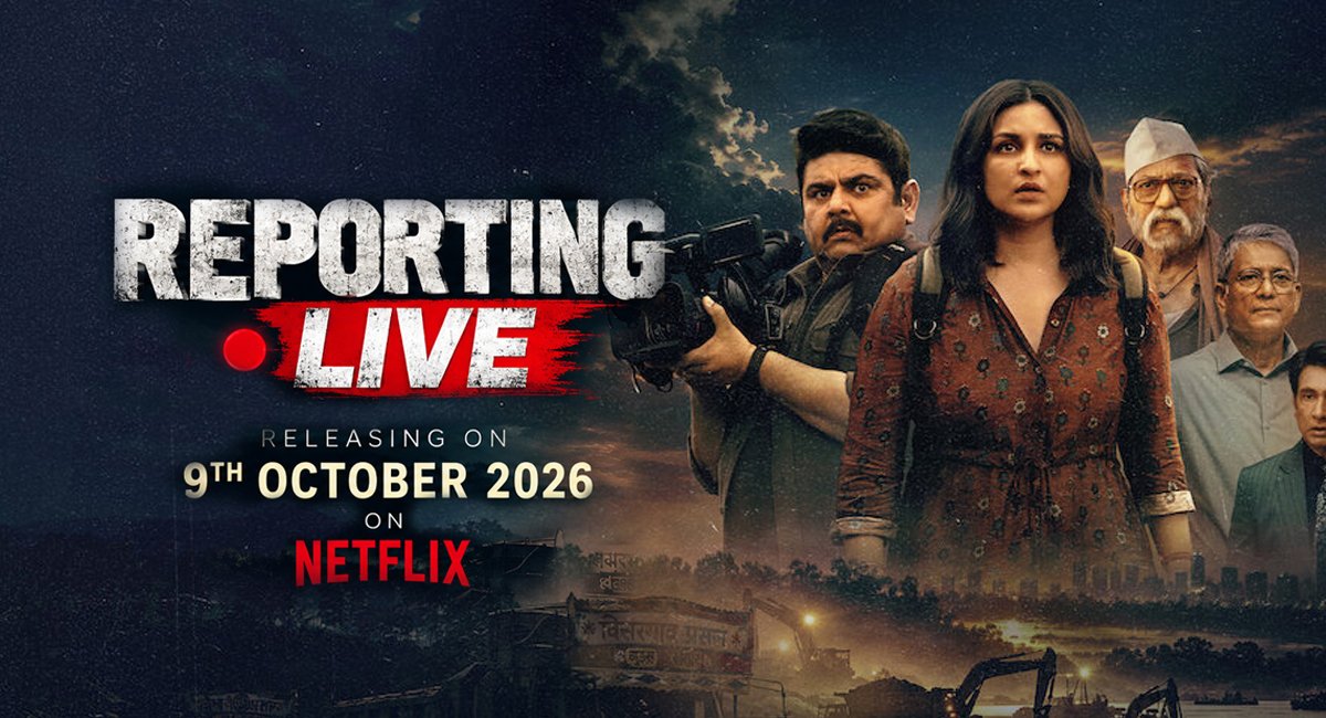 Reporting Live: Netflix Release Date, Cast, Story & Parineeti Chopra’s Role