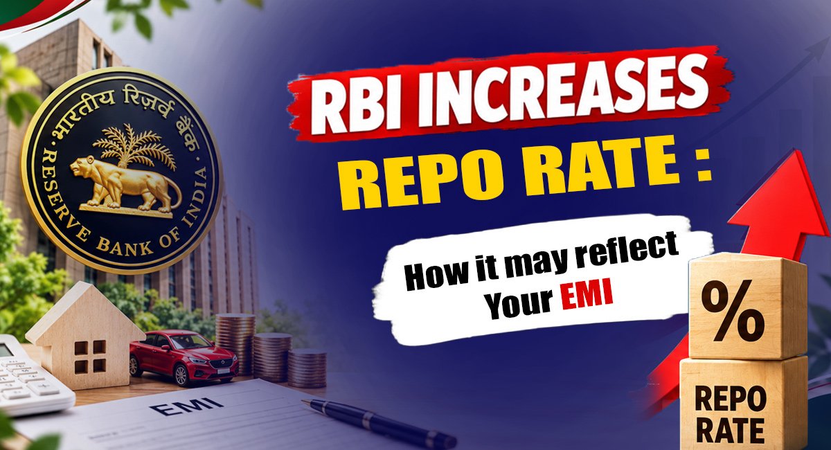 RBI Increases Repo Rate: How It May Affect Your EMI