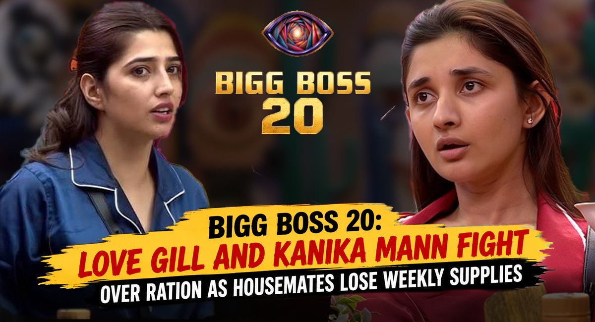 Bigg Boss 20: Love Gill and Kanika Mann Fight Over Ration as Housemates Lose Weekly Supplies