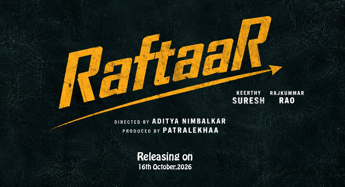 Raftaar Movie. Rajkummar Rao and Keerthy Suresh Film Story Cast and Release Date
