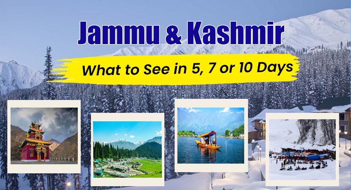 Jammu & Kashmir Travel Itinerary: How to Plan a 5-Day, 7-Day or 10-Day Trip