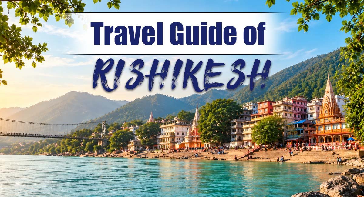 Rishikesh Travel Guide. Best Places to Visit, Food, Stay and 2-Day Itinerary