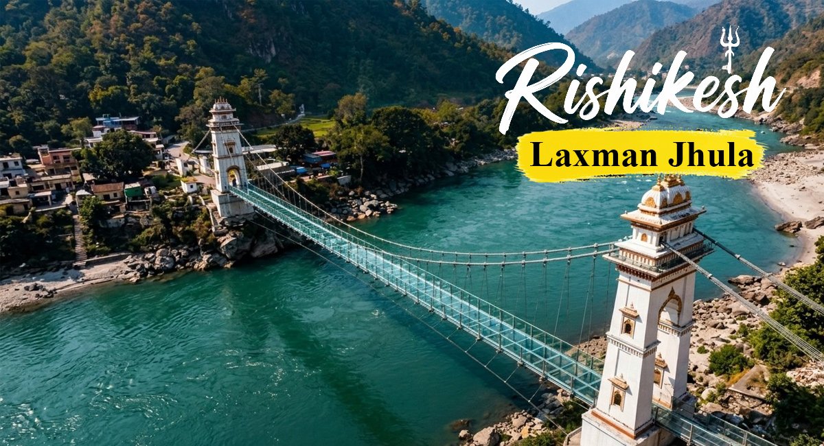 Lakshman Jhula Rishikesh: History, Location, Best Time to Visit and Nearby Places
