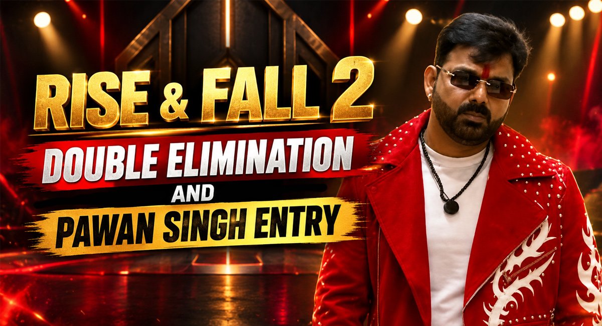 Rise & Fall 2 Latest Update: Double Elimination, Sara and Priyanka Fight and Pawan Singh Entry