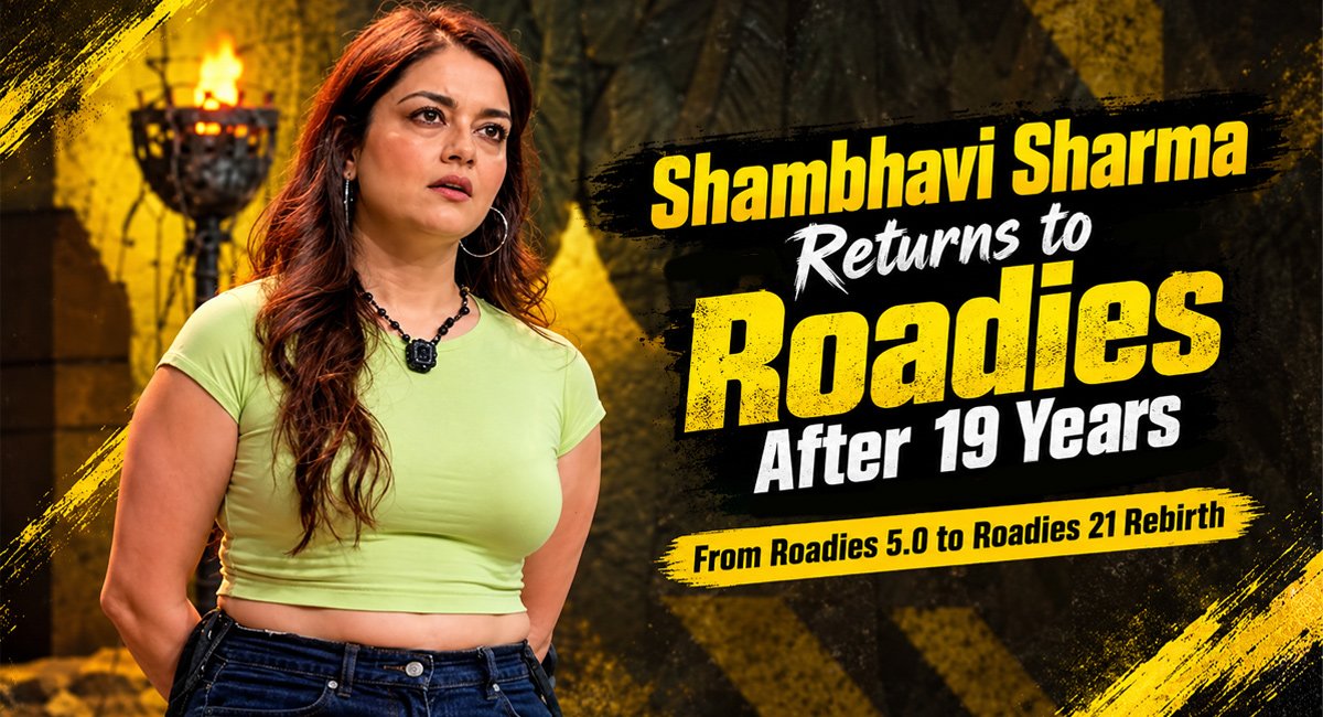 Shambhavi Sharma Returns to Roadies After 19 Years: From Roadies 5.0 to Roadies 21 Rebirth