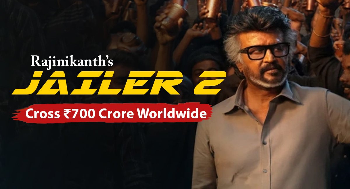 Jailer 2 Box Office Collection: Rajinikanth’s Film Crosses ₹700 Crore Worldwide