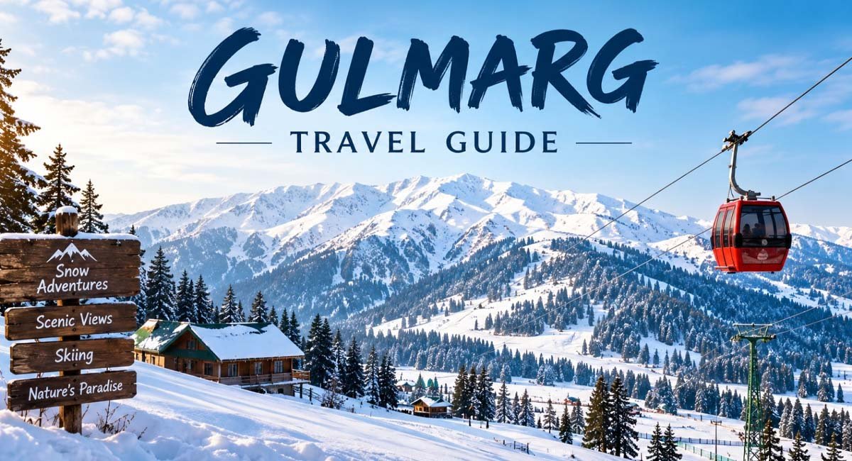 Gulmarg Travel Guide: Best Places to Visit, Gondola Ride and Travel Tips