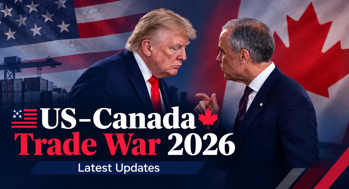 US-Canada Trade War 2026: Latest Updates, Tariffs, Jobs and Price Impact