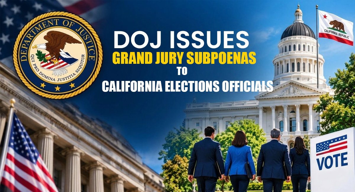 DOJ Issues Grand Jury Subpoenas to California Election Officials Over Voter Records