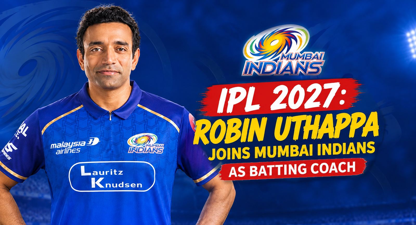 IPL 2027: Mumbai Indians Appoint Robin Uthappa as New Batting Coach