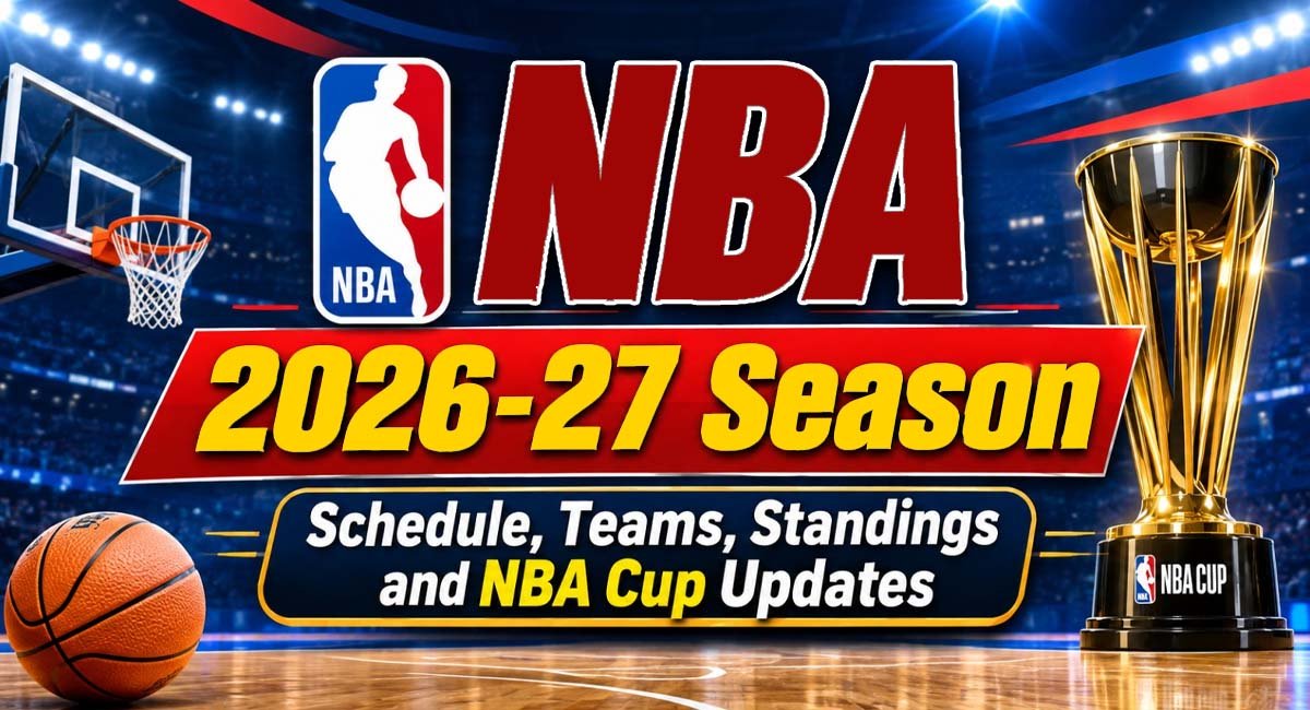 NBA 2026-27 Season: Full Schedule, Important Dates, Standings, NBA Cup and Where to Watch